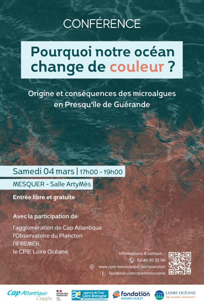 Affiche de la conférence "Pourquoi notre océan change couleur", origine et conséquences des microalgues en Presqu'île de Guérande
Samedi 04 mars, de 17h à 19h
Salle ArtyMès de Mesquer